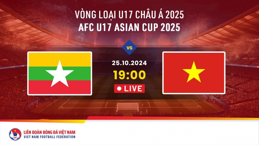 Xem trực tiếp U17 Việt Nam vs U17 Myanmar ở đâu?